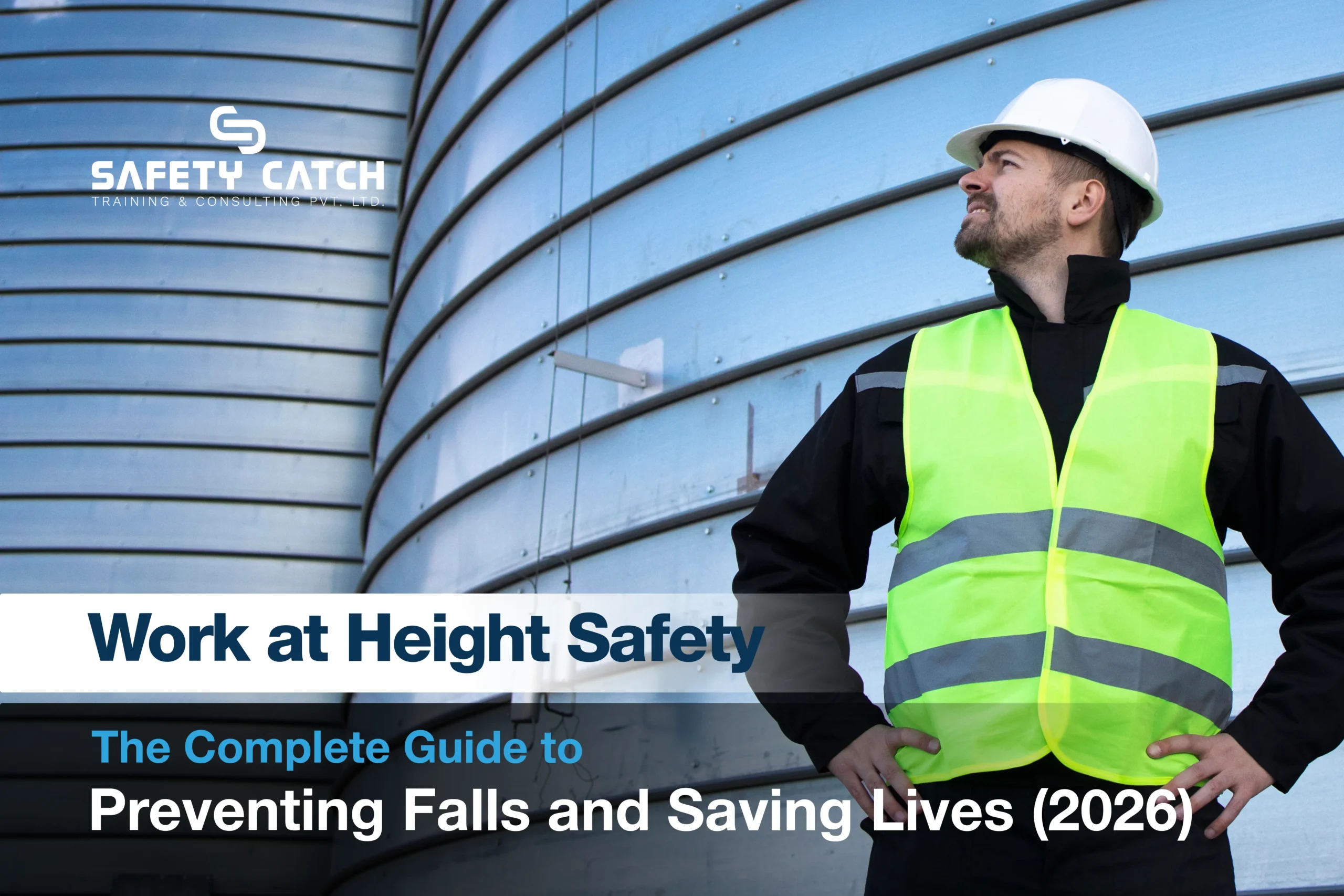 Work at Height Safety: The Complete Guide to Preventing Falls and Saving Lives (2026)